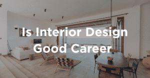 Is Interior Design a Good Career