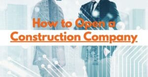 How to Open a Construction Company