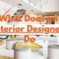 What Does an Interior Designer Do 85x85