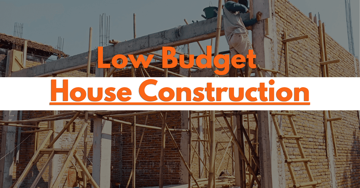 Low Budget House Construction
